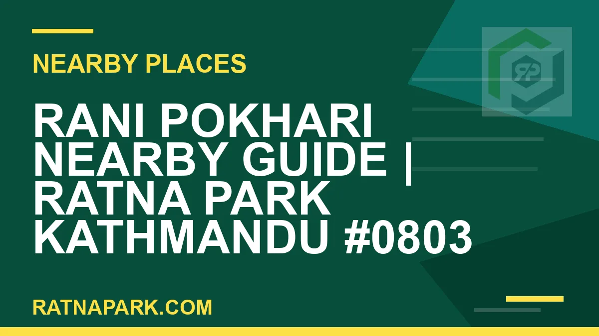 places near Ratna Park - Rani Pokhari Nearby Guide | Ratna Park Kathmandu #0803 | RATNAPARK