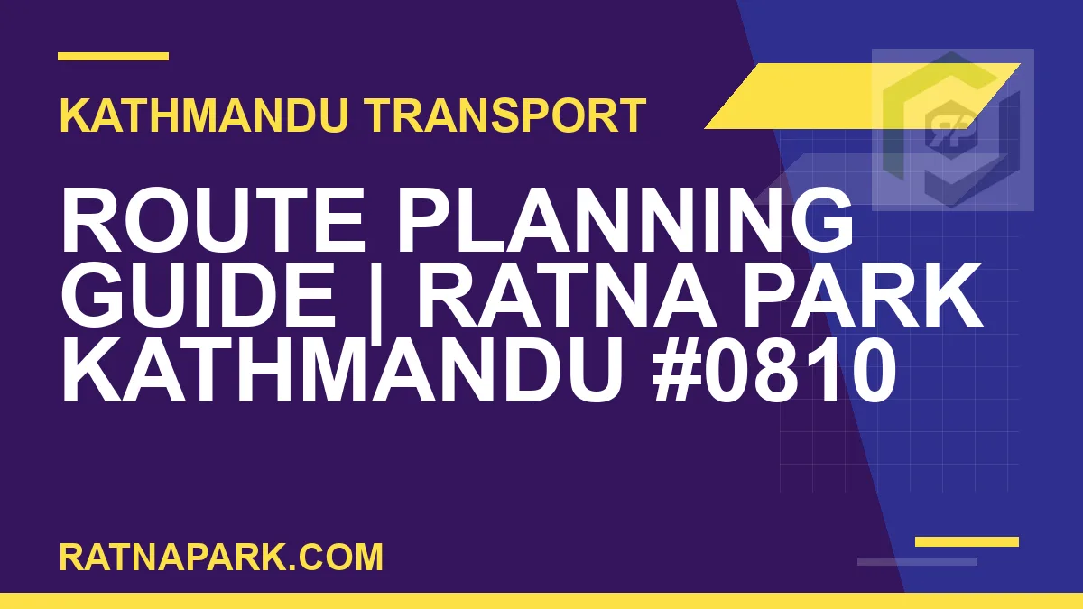 Ratnapark bus park - Route Planning Guide | Ratna Park Kathmandu #0810 | RATNAPARK