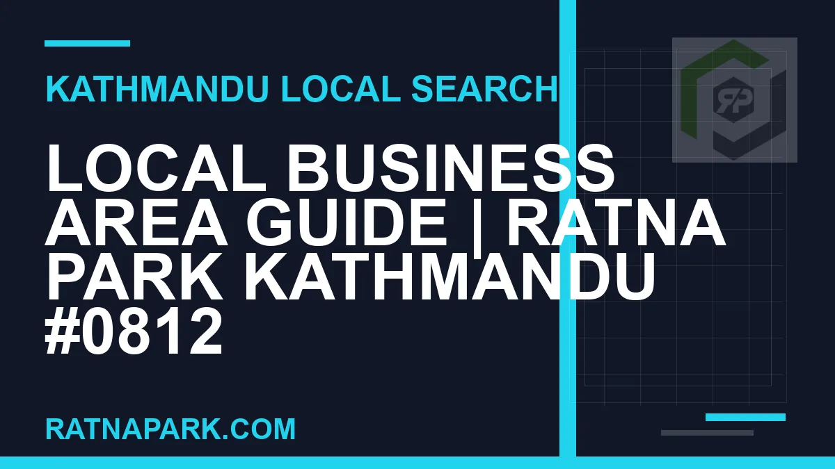 Ratna Park Nepal - Local Business Area Guide | Ratna Park Kathmandu #0812 | RATNAPARK