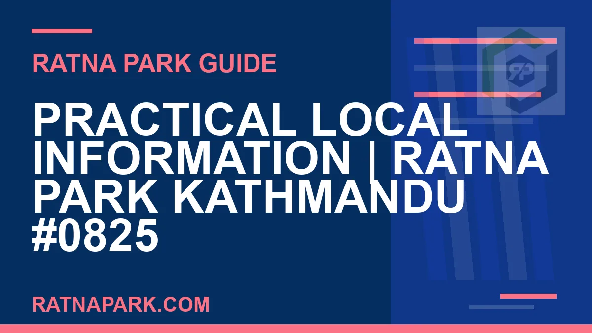 Ratna Park Kathmandu - Practical Local Information | Ratna Park Kathmandu #0825 | RATNAPARK
