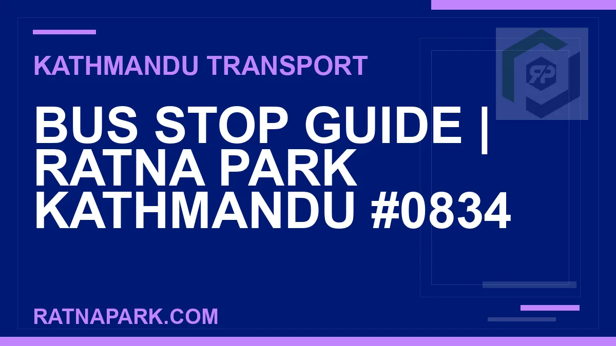 Ratnapark bus park - Bus Stop Guide | Ratna Park Kathmandu #0834 | RATNAPARK