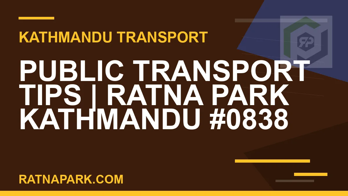 Ratnapark bus park - Public Transport Tips | Ratna Park Kathmandu #0838 | RATNAPARK