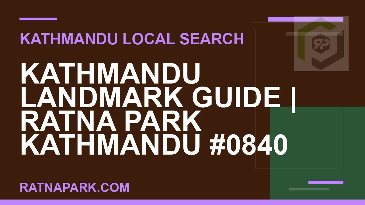 Ratna Park Nepal - Kathmandu Landmark Guide | Ratna Park Kathmandu #0840 | RATNAPARK