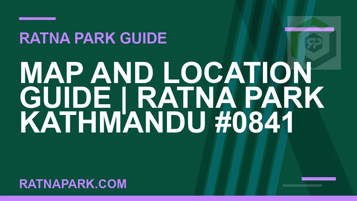 Ratna Park Kathmandu - Map and Location Guide | Ratna Park Kathmandu #0841 | RATNAPARK