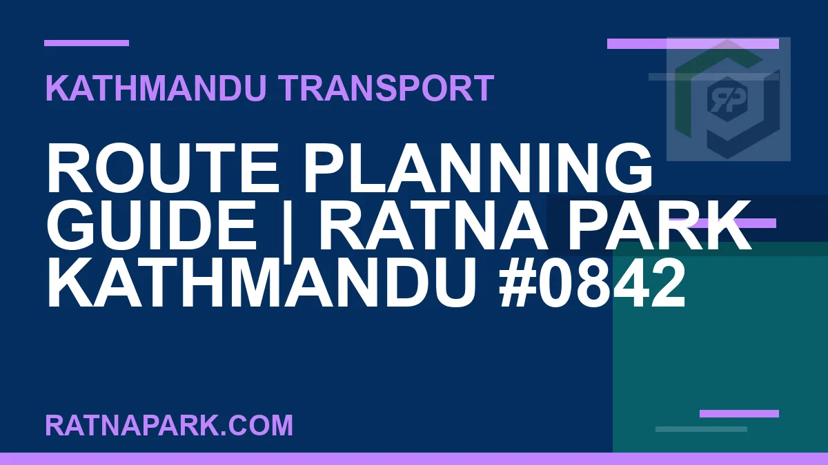 Ratnapark bus park - Route Planning Guide | Ratna Park Kathmandu #0842 | RATNAPARK
