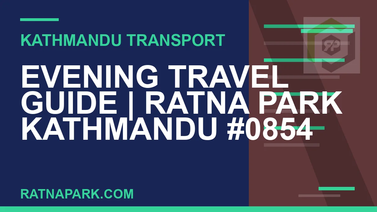 Ratnapark bus park - Evening Travel Guide | Ratna Park Kathmandu #0854 | RATNAPARK