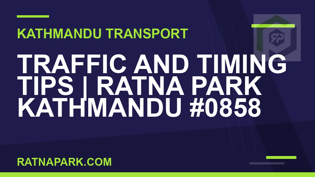 Ratnapark bus park - Traffic and Timing Tips | Ratna Park Kathmandu #0858 | RATNAPARK