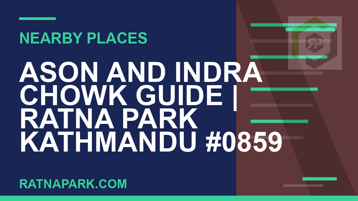places near Ratna Park - Ason and Indra Chowk Guide | Ratna Park Kathmandu #0859 | RATNAPARK