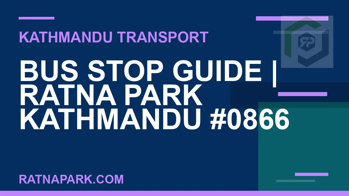 Ratnapark bus park - Bus Stop Guide | Ratna Park Kathmandu #0866 | RATNAPARK