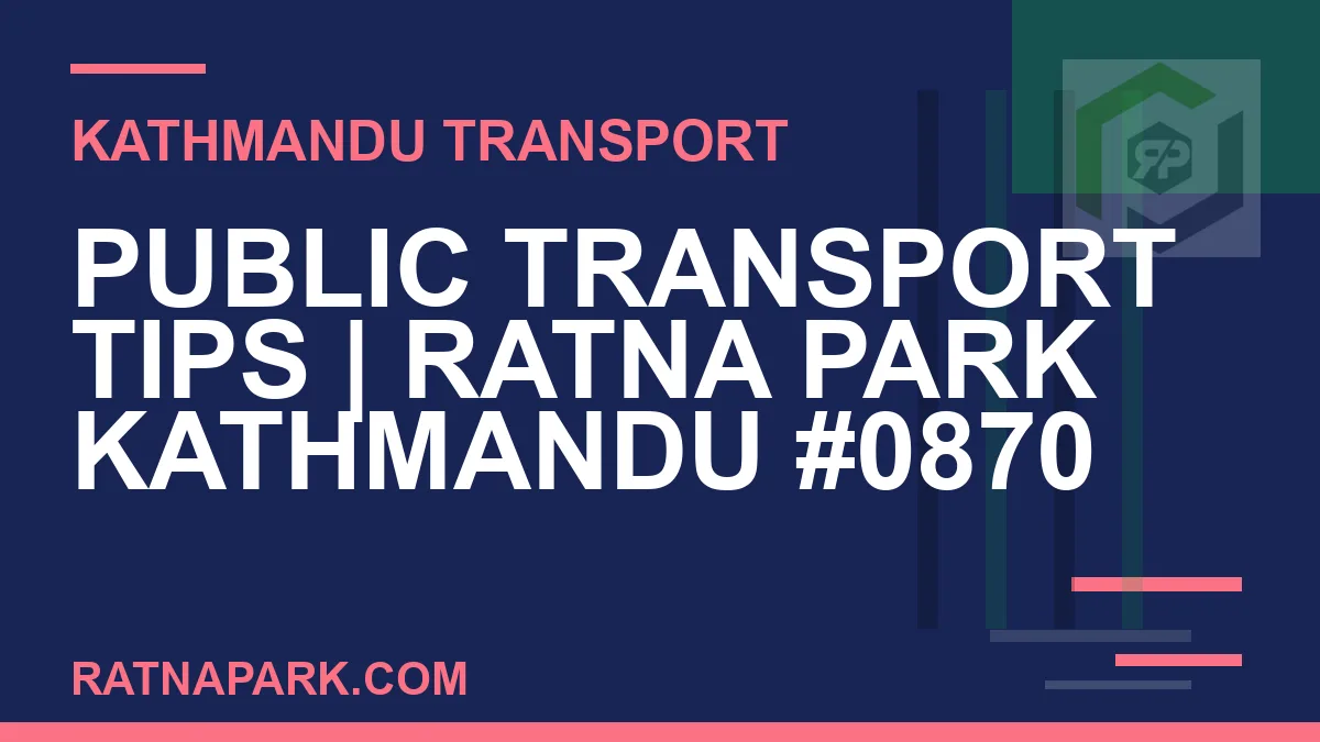 Ratnapark bus park - Public Transport Tips | Ratna Park Kathmandu #0870 | RATNAPARK