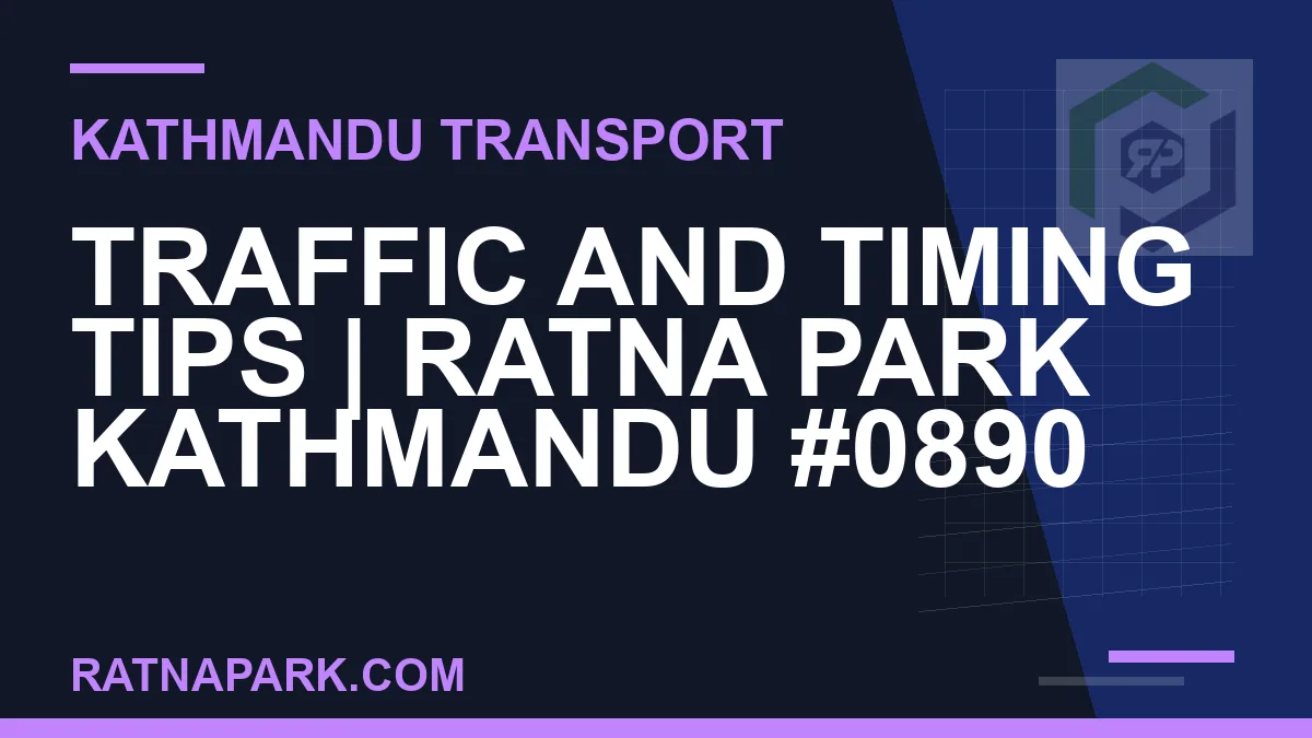 Ratnapark bus park - Traffic and Timing Tips | Ratna Park Kathmandu #0890 | RATNAPARK