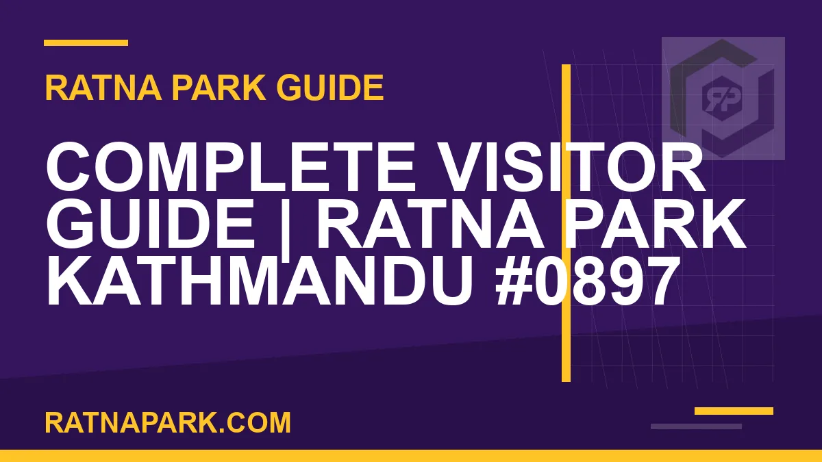 Ratna Park Kathmandu - Complete Visitor Guide | Ratna Park Kathmandu #0897 | RATNAPARK