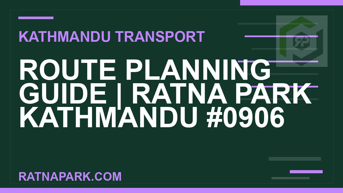 Ratnapark bus park - Route Planning Guide | Ratna Park Kathmandu #0906 | RATNAPARK