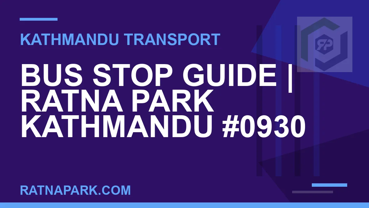 Ratnapark bus park - Bus Stop Guide | Ratna Park Kathmandu #0930 | RATNAPARK