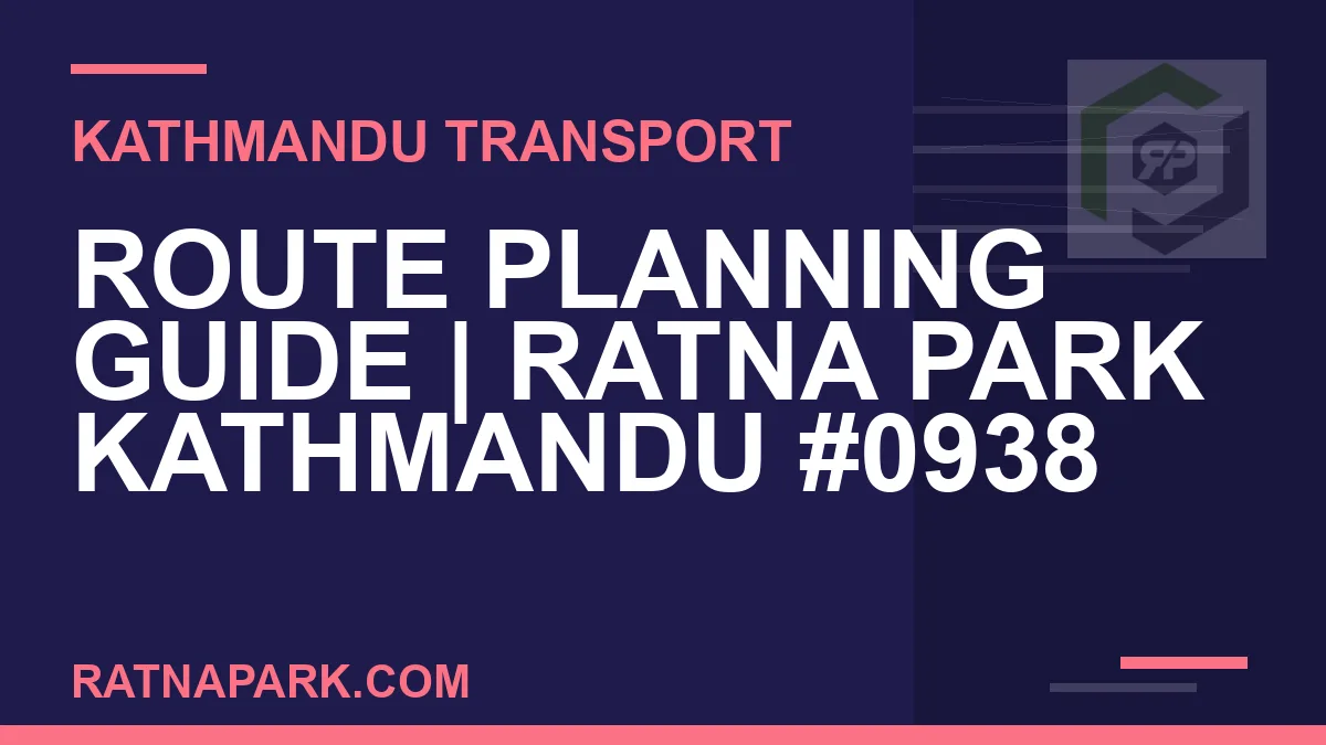 Ratnapark bus park - Route Planning Guide | Ratna Park Kathmandu #0938 | RATNAPARK
