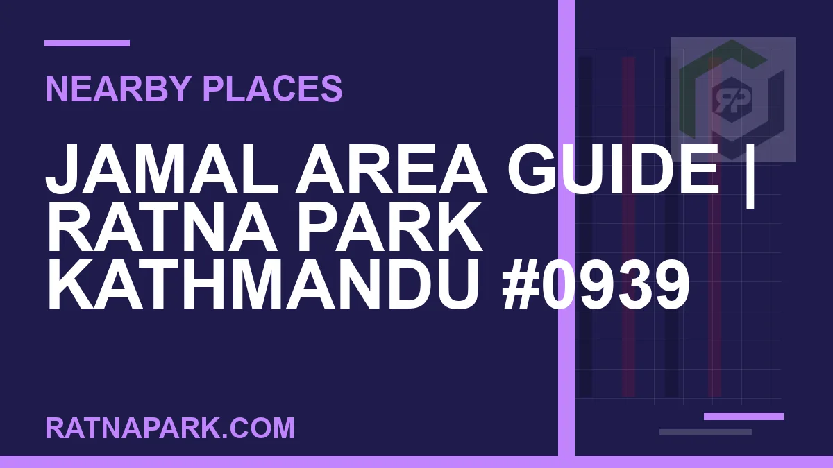places near Ratna Park - Jamal Area Guide | Ratna Park Kathmandu #0939 | RATNAPARK