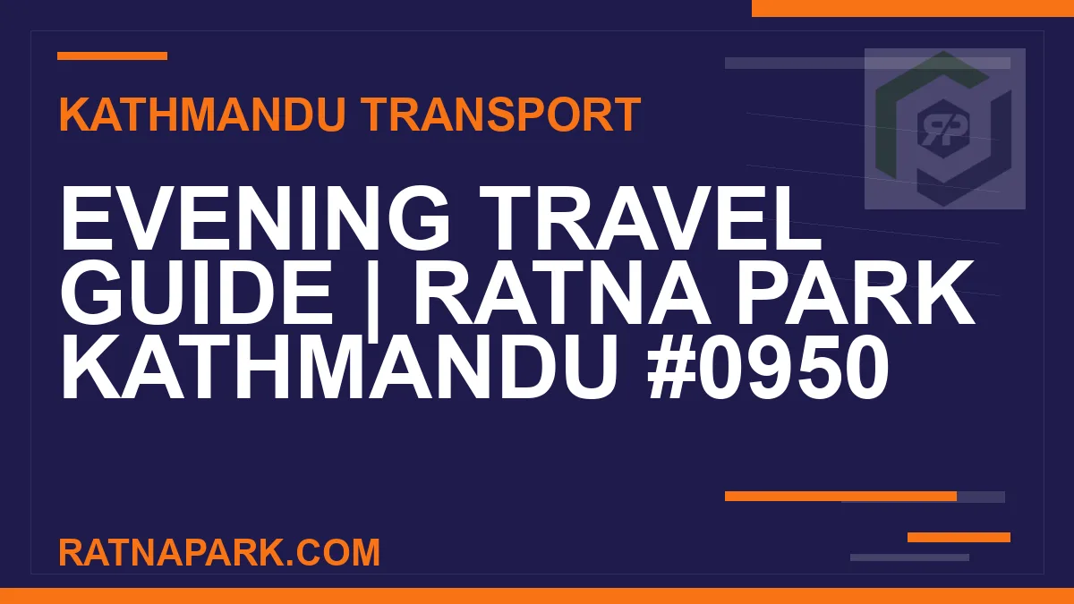 Ratnapark bus park - Evening Travel Guide | Ratna Park Kathmandu #0950 | RATNAPARK