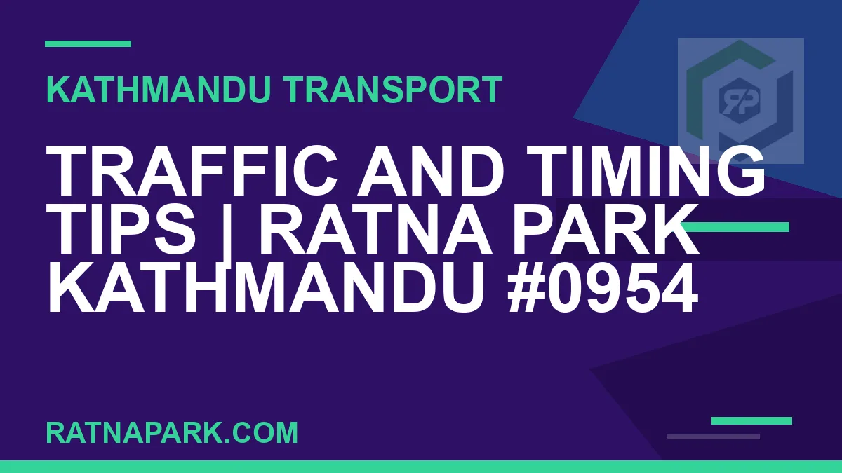 Ratnapark bus park - Traffic and Timing Tips | Ratna Park Kathmandu #0954 | RATNAPARK