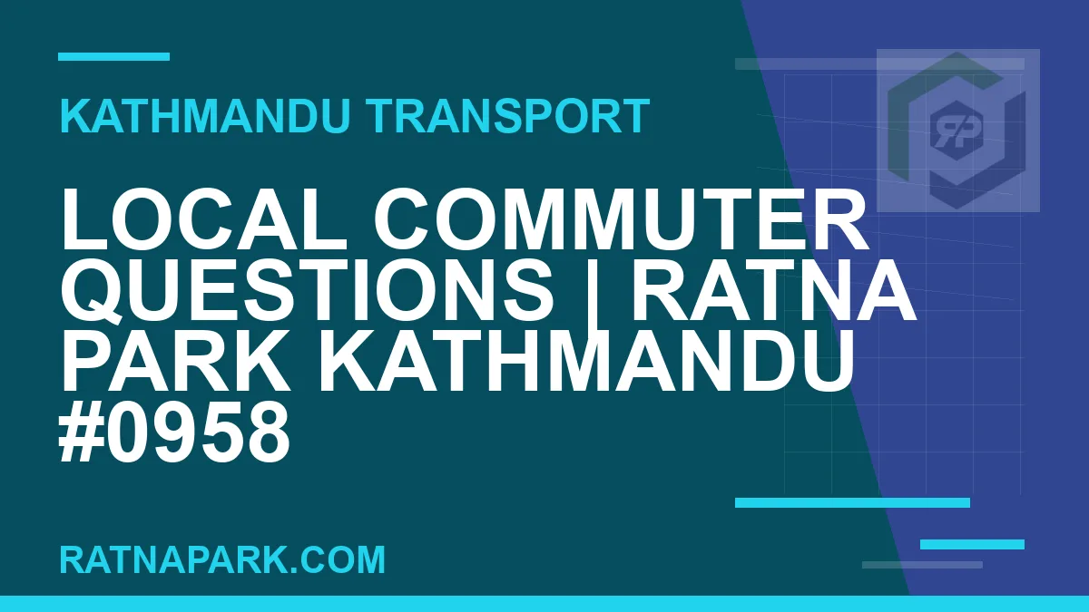 Ratnapark bus park - Local Commuter Questions | Ratna Park Kathmandu #0958 | RATNAPARK