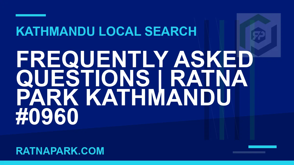 Ratna Park Nepal - Frequently Asked Questions | Ratna Park Kathmandu #0960 | RATNAPARK