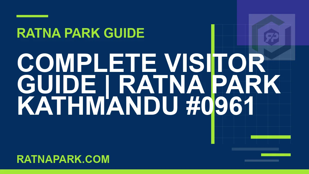 Ratna Park Kathmandu - Complete Visitor Guide | Ratna Park Kathmandu #0961 | RATNAPARK