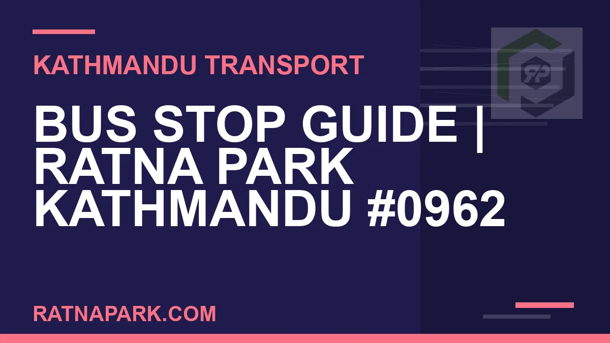Ratnapark bus park - Bus Stop Guide | Ratna Park Kathmandu #0962 | RATNAPARK