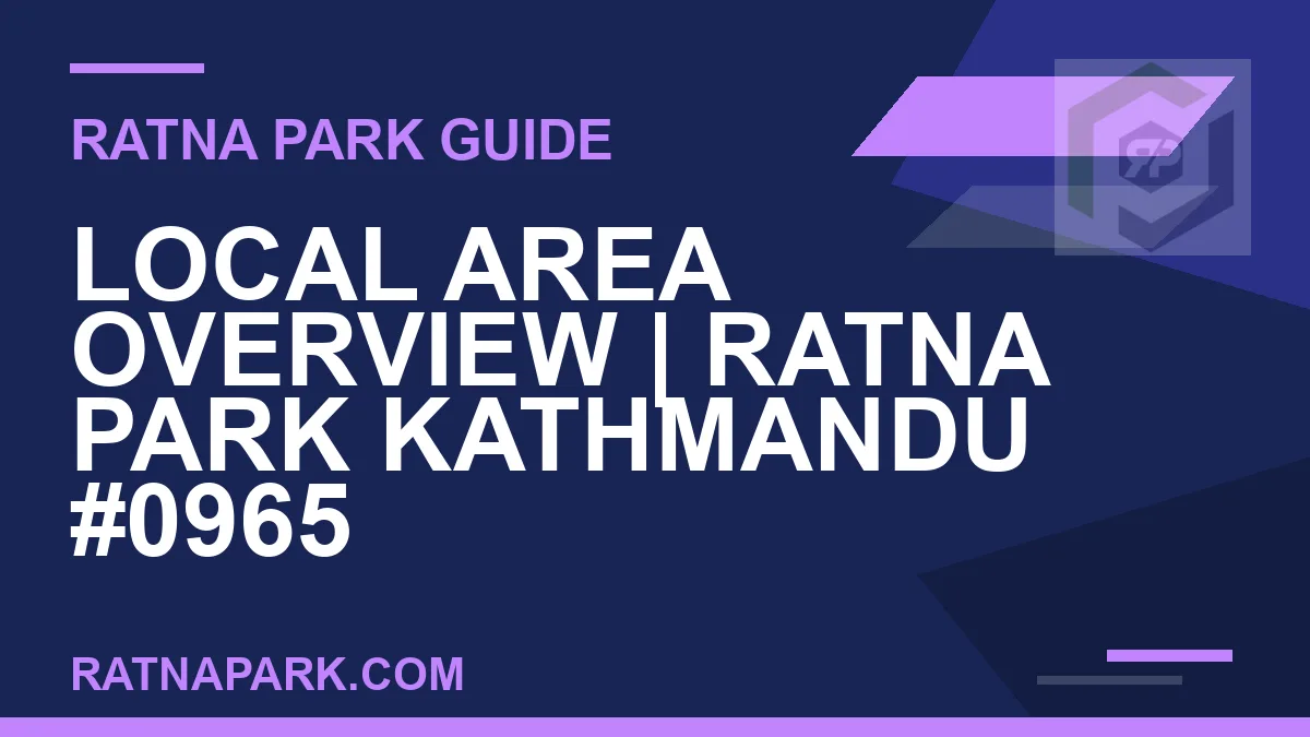 Ratna Park Kathmandu - Local Area Overview | Ratna Park Kathmandu #0965 | RATNAPARK