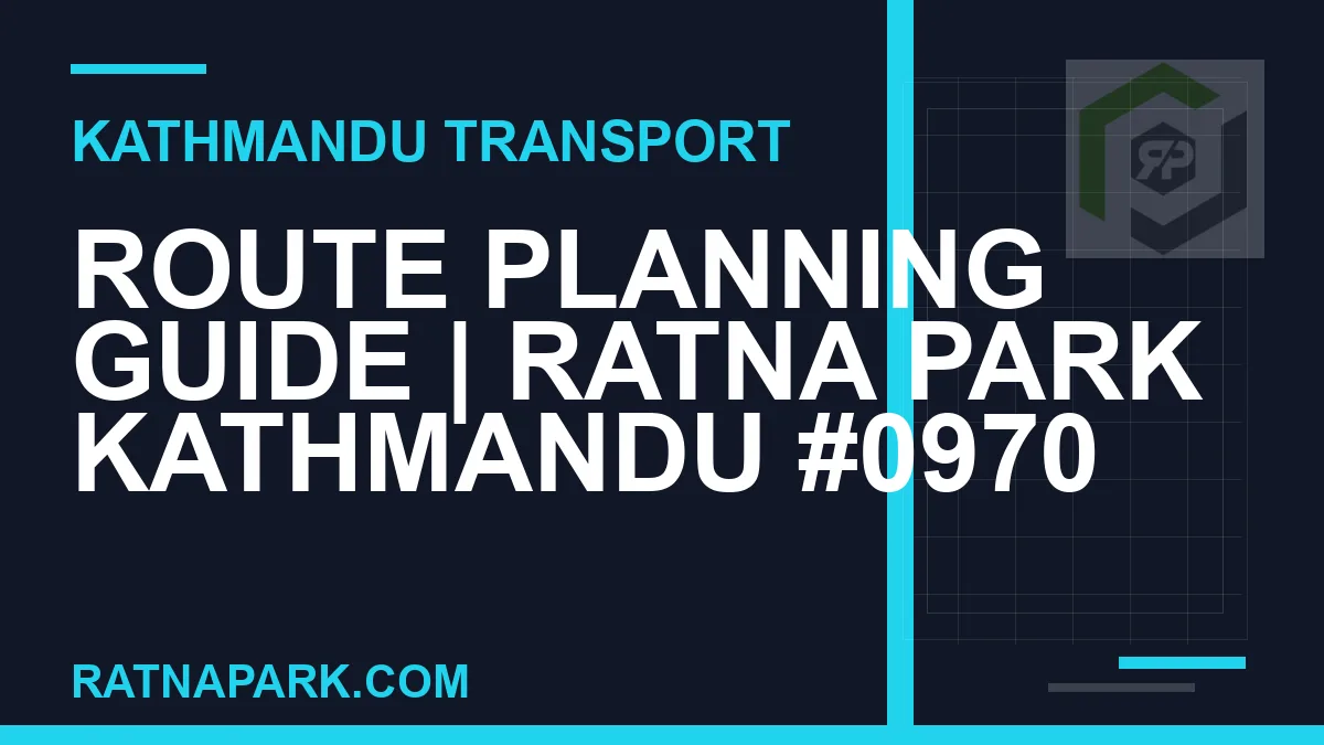 Ratnapark bus park - Route Planning Guide | Ratna Park Kathmandu #0970 | RATNAPARK