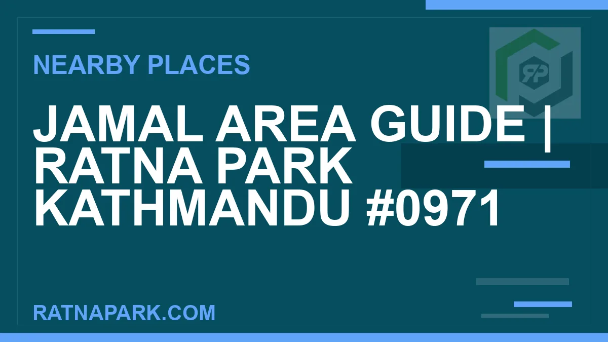 places near Ratna Park - Jamal Area Guide | Ratna Park Kathmandu #0971 | RATNAPARK