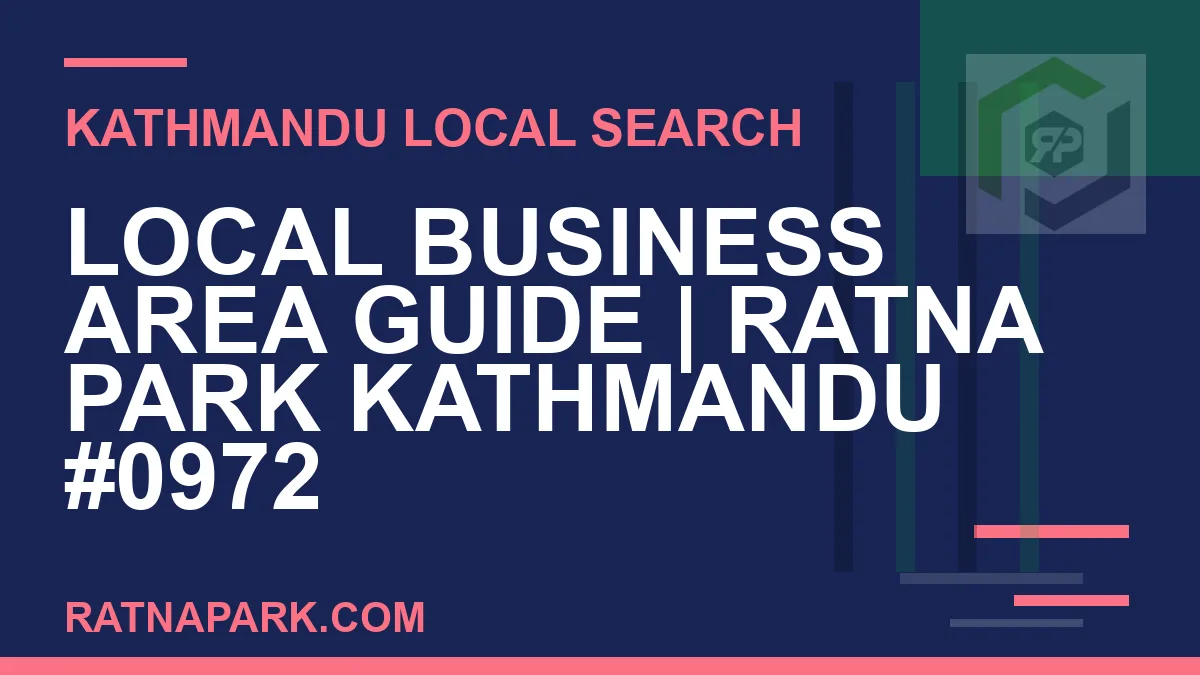 Ratna Park Nepal - Local Business Area Guide | Ratna Park Kathmandu #0972 | RATNAPARK