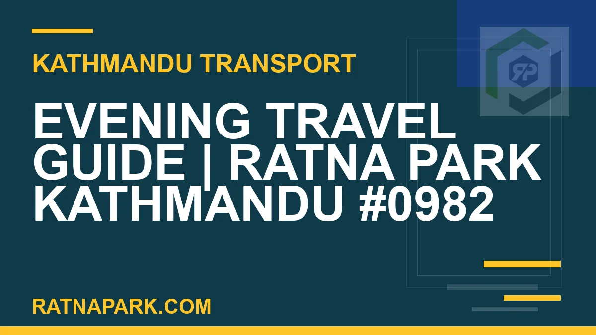 Ratnapark bus park - Evening Travel Guide | Ratna Park Kathmandu #0982 | RATNAPARK
