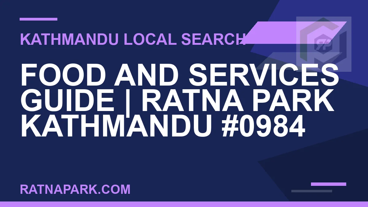 Ratna Park Nepal - Food and Services Guide | Ratna Park Kathmandu #0984 | RATNAPARK