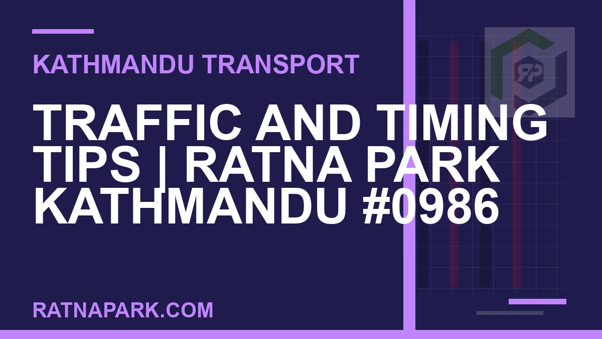 Ratnapark bus park - Traffic and Timing Tips | Ratna Park Kathmandu #0986 | RATNAPARK