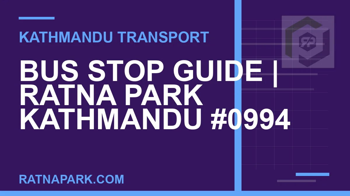 Ratnapark bus park - Bus Stop Guide | Ratna Park Kathmandu #0994 | RATNAPARK
