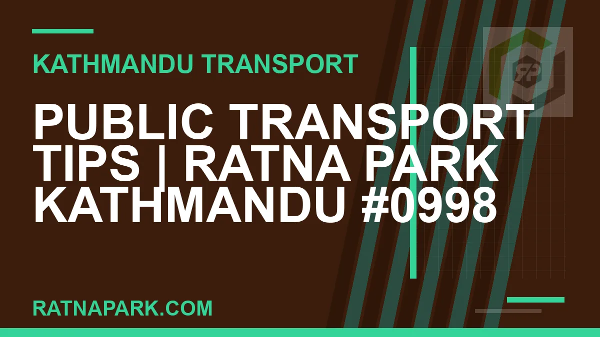 Ratnapark bus park - Public Transport Tips | Ratna Park Kathmandu #0998 | RATNAPARK