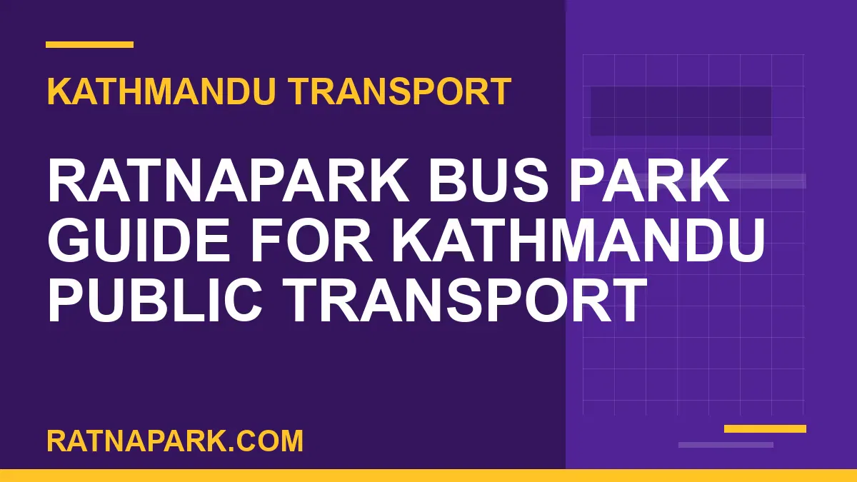 Ratnapark bus park - Ratnapark Bus Park Guide for Kathmandu Public Transport | RATNAPARK