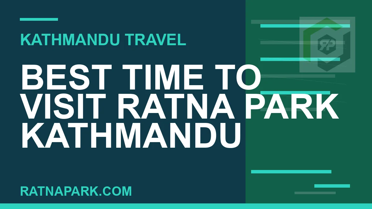 best time to visit Ratna Park - Best Time to Visit Ratna Park Kathmandu | RATNAPARK