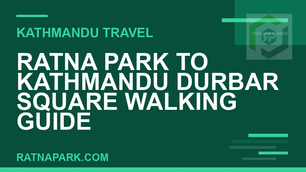 Ratna Park to Kathmandu Durbar Square - Ratna Park to Kathmandu Durbar Square Walking Guide | RATNAPARK