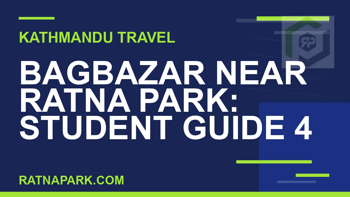Bagbazar near Ratna Park - Bagbazar Near Ratna Park: Student guide 4 | RATNAPARK