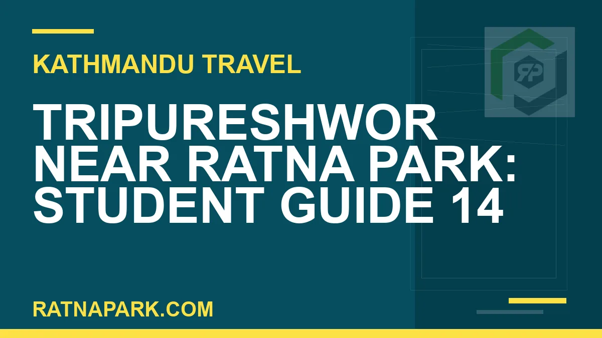 Tripureshwor near Ratna Park - Tripureshwor Near Ratna Park: Student guide 14 | RATNAPARK
