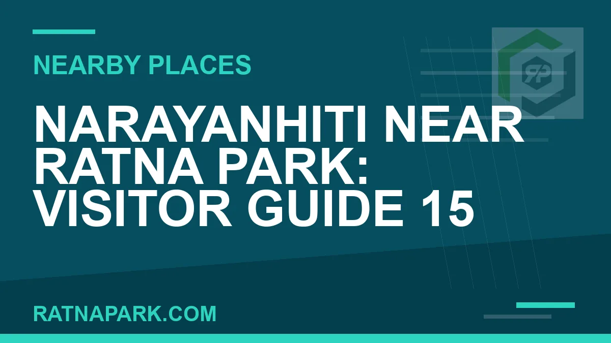 Narayanhiti near Ratna Park - Narayanhiti Near Ratna Park: Visitor guide 15 | RATNAPARK