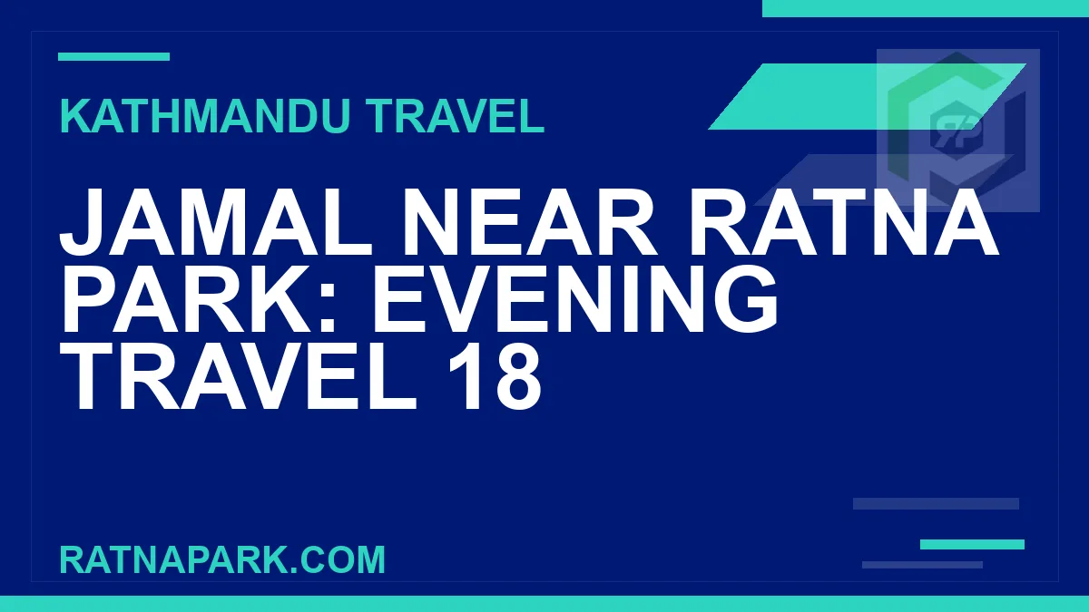 Jamal near Ratna Park - Jamal Near Ratna Park: Evening travel 18 | RATNAPARK
