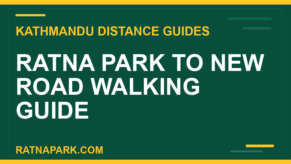 ratna park to new road - Ratna Park to New Road Walking Guide | RATNAPARK