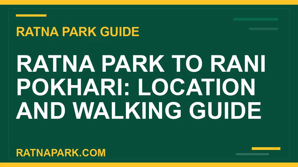 ratna park rani pokhari - Ratna Park to Rani Pokhari: Location and Walking Guide | RATNAPARK