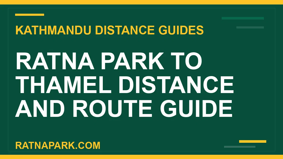 ratna park to thamel distance - Ratna Park to Thamel Distance and Route Guide | RATNAPARK