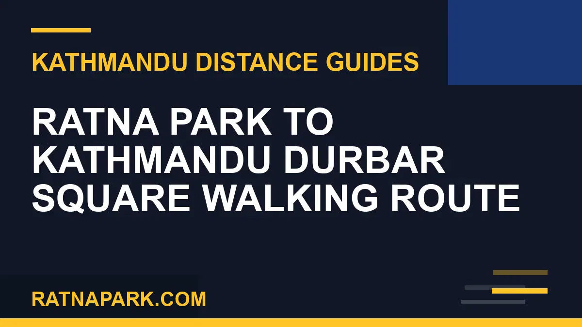 ratna park to kathmandu durbar square - Ratna Park to Kathmandu Durbar Square Walking Route | RATNAPARK