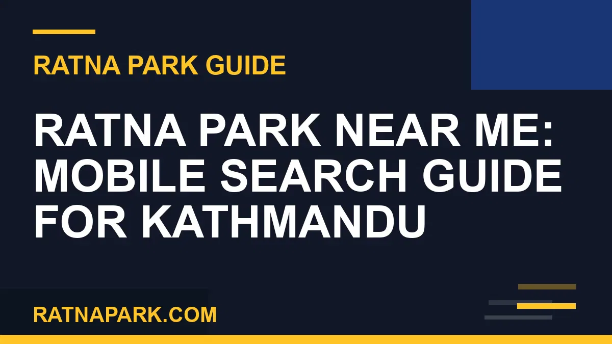 ratna park near me - Ratna Park Near Me: Mobile Search Guide for Kathmandu | RATNAPARK