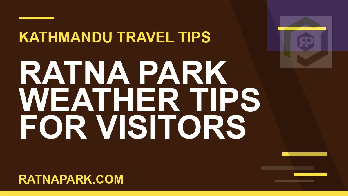 ratna park weather - Ratna Park Weather Tips for Visitors | RATNAPARK